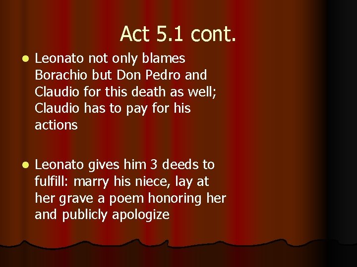 Act 5. 1 cont. l Leonato not only blames Borachio but Don Pedro and