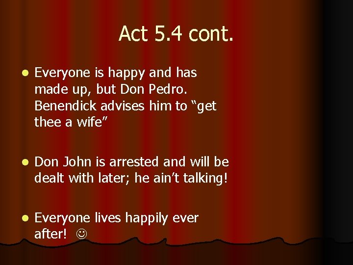Act 5. 4 cont. l Everyone is happy and has made up, but Don