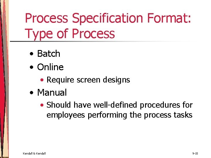 Process Specification Format: Type of Process • Batch • Online • Require screen designs Process Specification Format: Type of Process • Batch • Online • Require screen designs