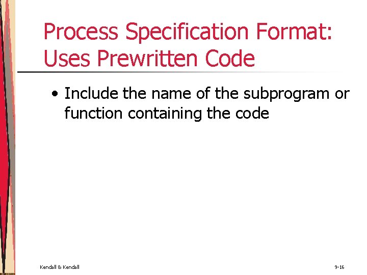 Process Specification Format: Uses Prewritten Code • Include the name of the subprogram or Process Specification Format: Uses Prewritten Code • Include the name of the subprogram or