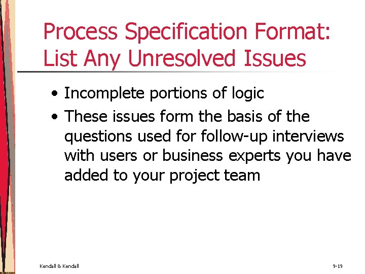 Process Specification Format: List Any Unresolved Issues • Incomplete portions of logic • These Process Specification Format: List Any Unresolved Issues • Incomplete portions of logic • These