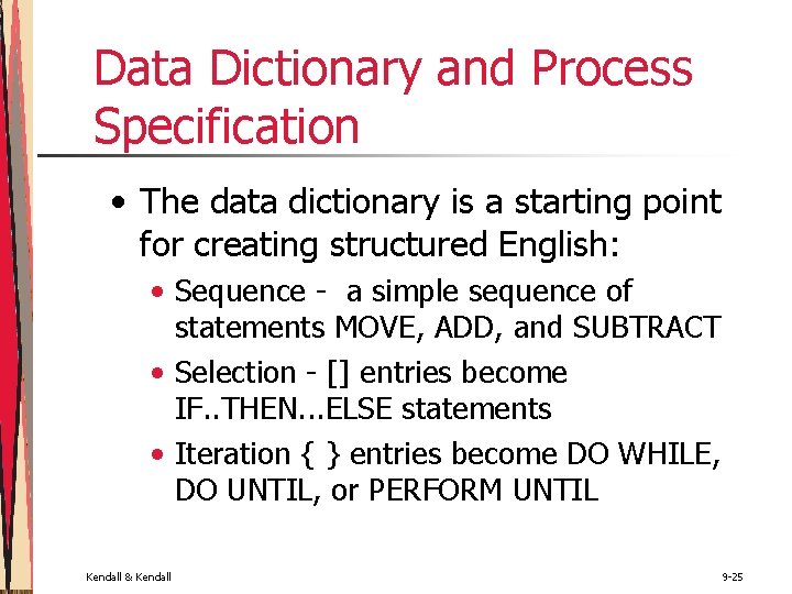 Data Dictionary and Process Specification • The data dictionary is a starting point for Data Dictionary and Process Specification • The data dictionary is a starting point for