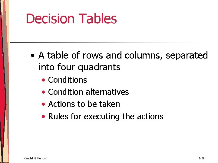 Decision Tables • A table of rows and columns, separated into four quadrants • Decision Tables • A table of rows and columns, separated into four quadrants •