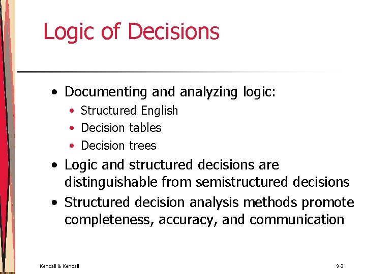 Logic of Decisions • Documenting and analyzing logic: • Structured English • Decision tables Logic of Decisions • Documenting and analyzing logic: • Structured English • Decision tables
