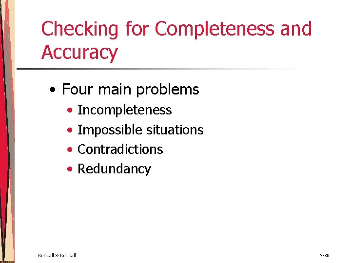Checking for Completeness and Accuracy • Four main problems • • Kendall & Kendall Checking for Completeness and Accuracy • Four main problems • • Kendall & Kendall