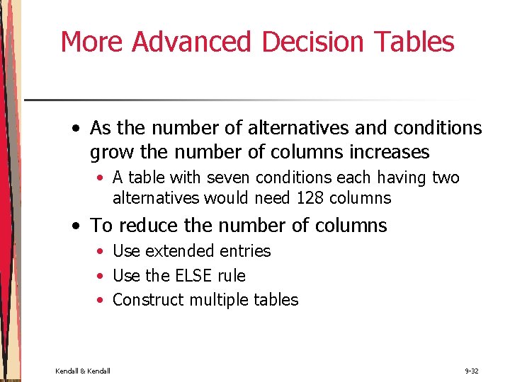 More Advanced Decision Tables • As the number of alternatives and conditions grow the More Advanced Decision Tables • As the number of alternatives and conditions grow the