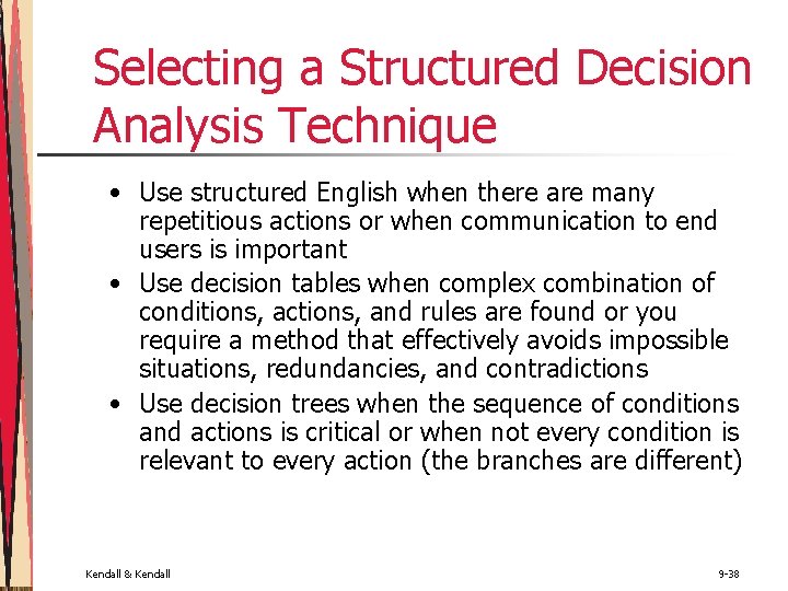 Selecting a Structured Decision Analysis Technique • Use structured English when there are many Selecting a Structured Decision Analysis Technique • Use structured English when there are many