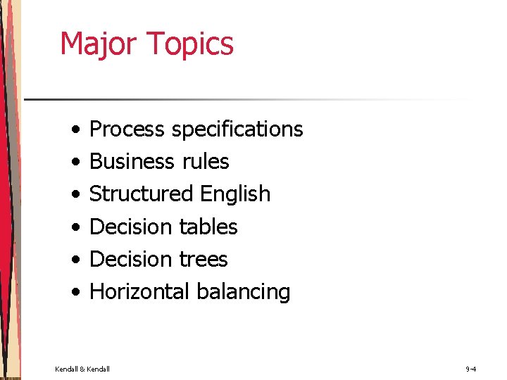Major Topics • • • Process specifications Business rules Structured English Decision tables Decision Major Topics • • • Process specifications Business rules Structured English Decision tables Decision