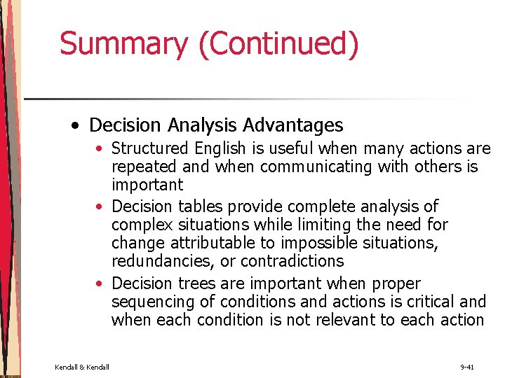 Summary (Continued) • Decision Analysis Advantages • Structured English is useful when many actions Summary (Continued) • Decision Analysis Advantages • Structured English is useful when many actions