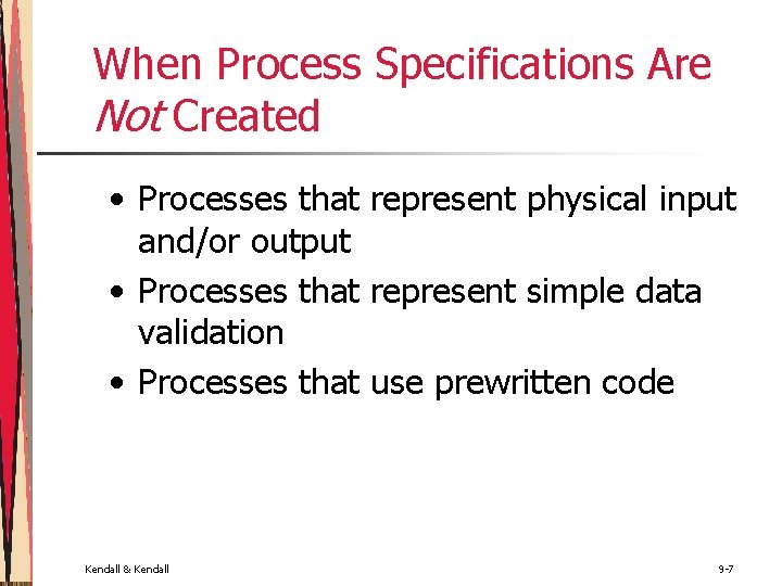 When Process Specifications Are Not Created • Processes that represent physical input and/or output When Process Specifications Are Not Created • Processes that represent physical input and/or output
