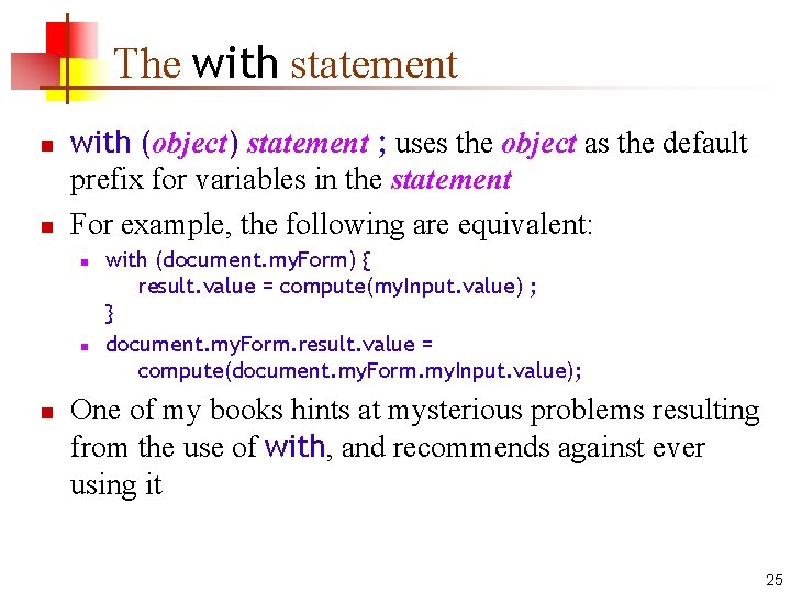 The with statement n n with (object) statement ; uses the object as the