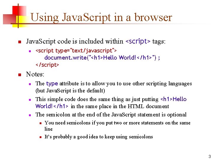 Using Java. Script in a browser n Java. Script code is included within <script>