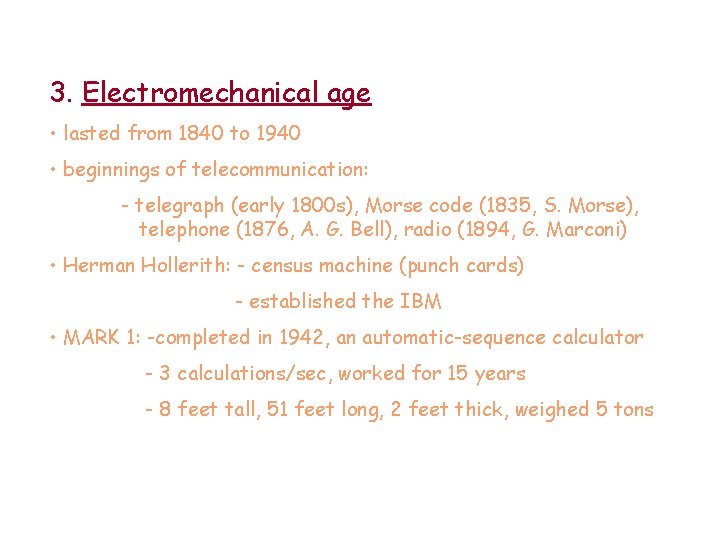 3. Electromechanical age • lasted from 1840 to 1940 • beginnings of telecommunication: -