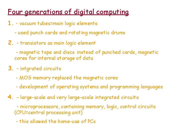 Four generations of digital computing 1. - vacuum tubes=main logic elements - used punch