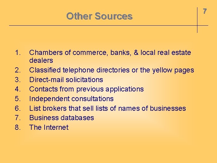 Other Sources 1. 2. 3. 4. 5. 6. 7. 8. Chambers of commerce, banks,