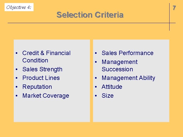 Objective 4: Selection Criteria • Credit & Financial Condition • Sales Strength • Product