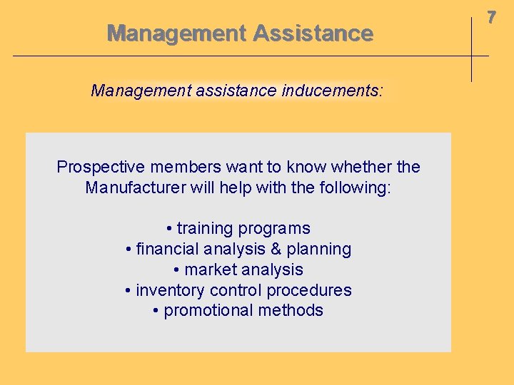 Management Assistance Management assistance inducements: Prospective members want to know whether the Manufacturer will