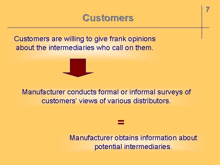 Customers are willing to give frank opinions about the intermediaries who call on them.