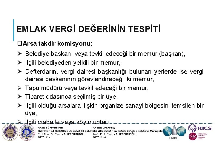 EMLAK VERGİ DEĞERİNİN TESPİTİ q. Arsa takdir komisyonu; Ø Belediye başkanı veya tevkil edeceği