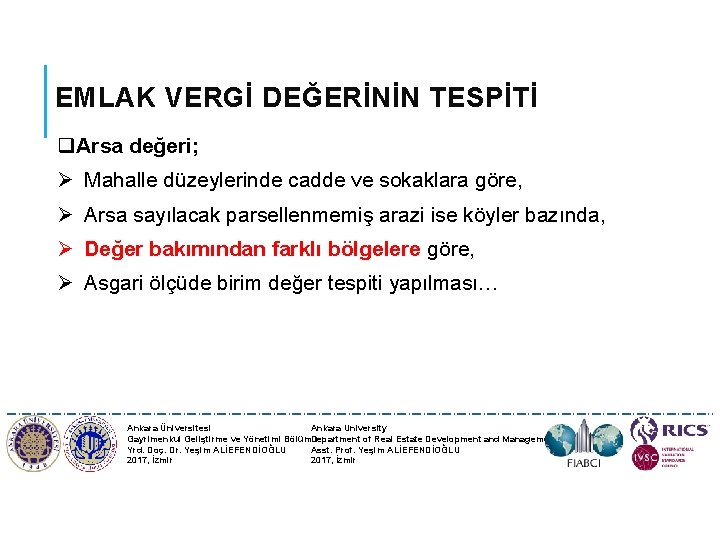 EMLAK VERGİ DEĞERİNİN TESPİTİ q. Arsa değeri; Ø Mahalle düzeylerinde cadde ve sokaklara göre,