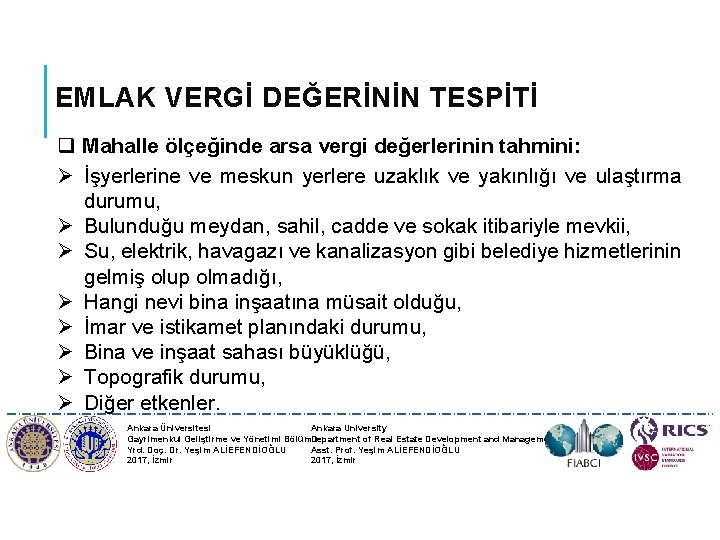 EMLAK VERGİ DEĞERİNİN TESPİTİ q Mahalle ölçeğinde arsa vergi değerlerinin tahmini: Ø İşyerlerine ve