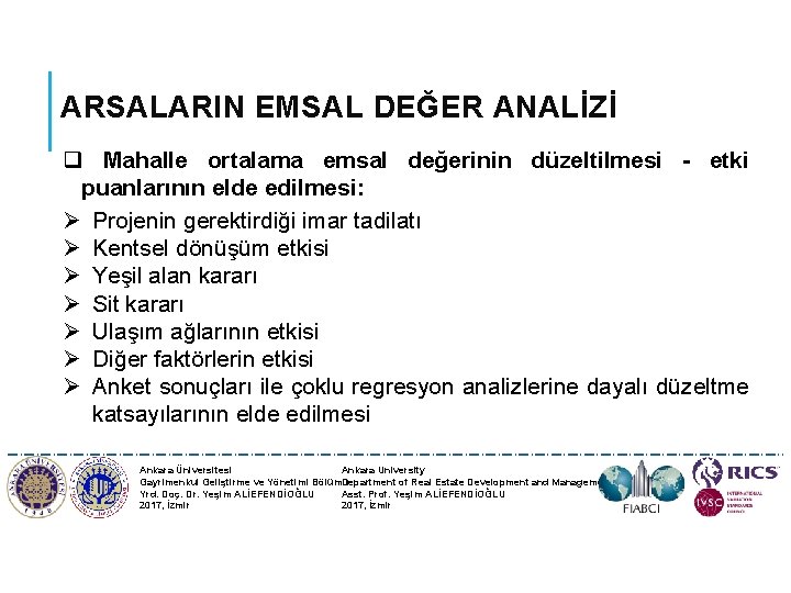 ARSALARIN EMSAL DEĞER ANALİZİ q Mahalle ortalama emsal değerinin düzeltilmesi - etki puanlarının elde