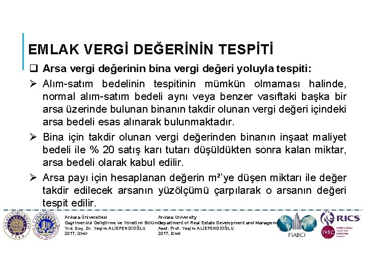 EMLAK VERGİ DEĞERİNİN TESPİTİ q Arsa vergi değerinin bina vergi değeri yoluyla tespiti: Ø