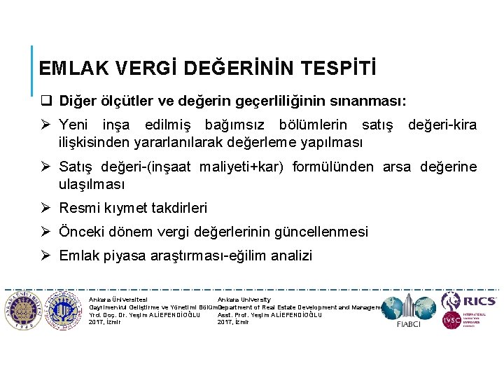 EMLAK VERGİ DEĞERİNİN TESPİTİ q Diğer ölçütler ve değerin geçerliliğinin sınanması: Ø Yeni inşa