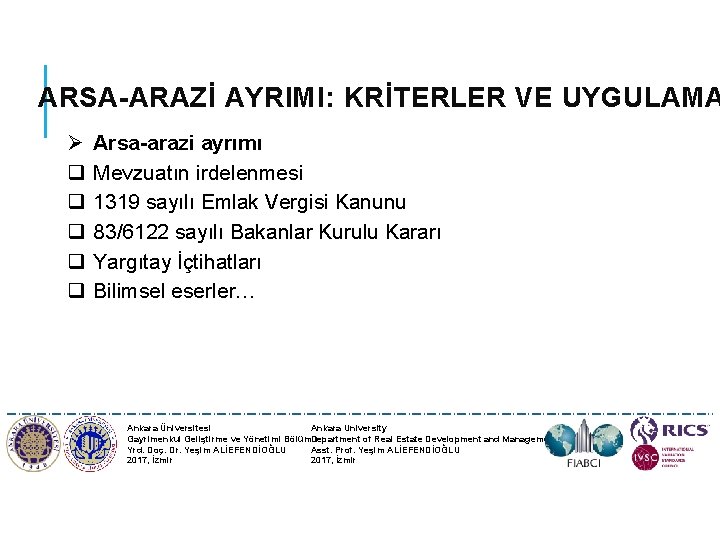 ARSA-ARAZİ AYRIMI: KRİTERLER VE UYGULAMA Ø Arsa-arazi ayrımı q Mevzuatın irdelenmesi q 1319 sayılı