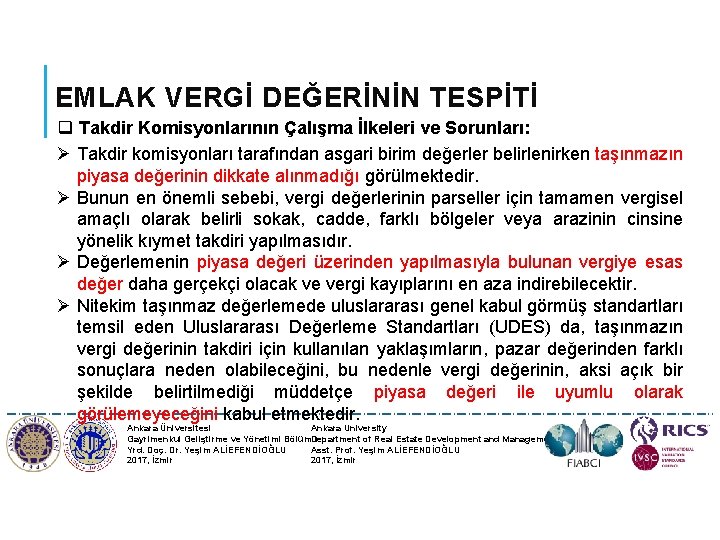 EMLAK VERGİ DEĞERİNİN TESPİTİ q Takdir Komisyonlarının Çalışma İlkeleri ve Sorunları: Ø Takdir komisyonları