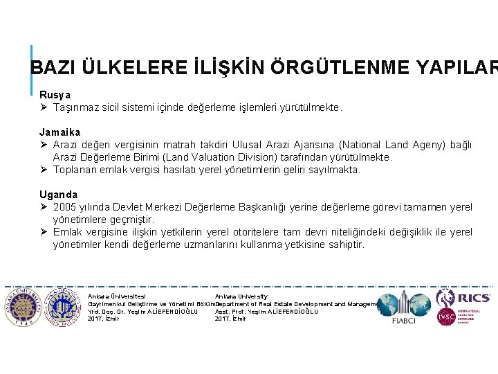 BAZI ÜLKELERE İLİŞKİN ÖRGÜTLENME YAPILAR Rusya Ø Taşınmaz sicil sistemi içinde değerleme işlemleri yürütülmekte.