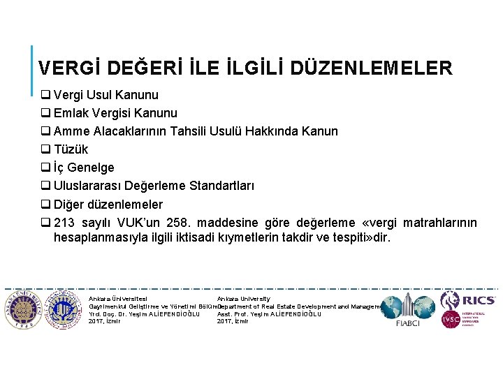 VERGİ DEĞERİ İLE İLGİLİ DÜZENLEMELER q Vergi Usul Kanunu q Emlak Vergisi Kanunu q