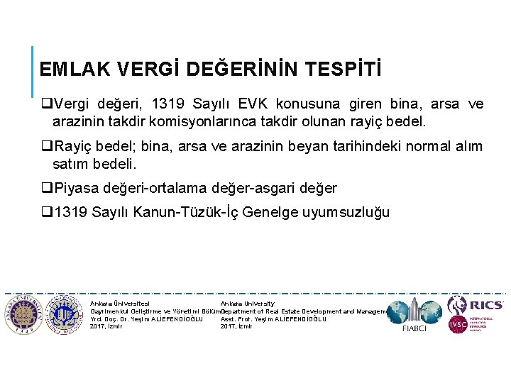 EMLAK VERGİ DEĞERİNİN TESPİTİ q. Vergi değeri, 1319 Sayılı EVK konusuna giren bina, arsa