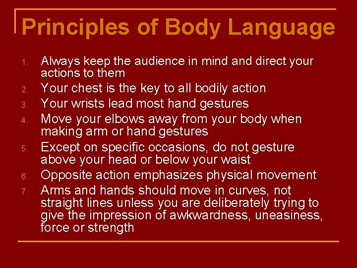 Principles of Body Language 1. 2. 3. 4. 5. 6. 7. Always keep the