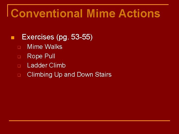 Conventional Mime Actions Exercises (pg. 53 -55) n q q Mime Walks Rope Pull