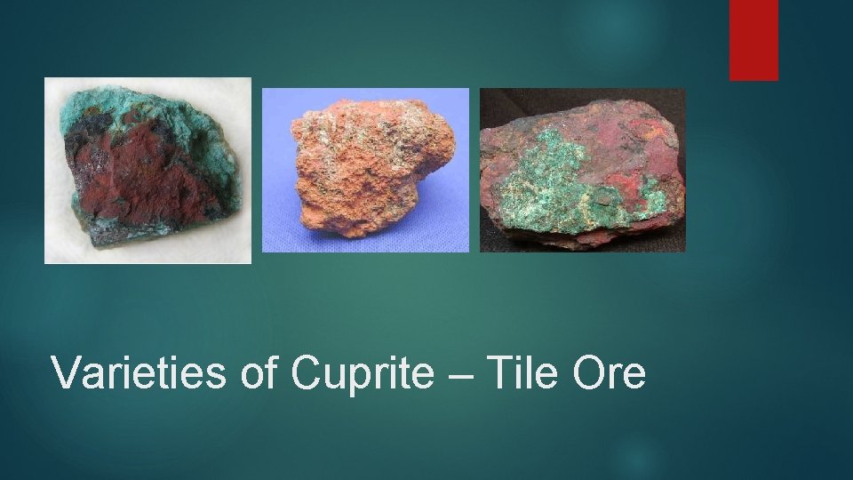 Varieties of Cuprite – Tile Ore 