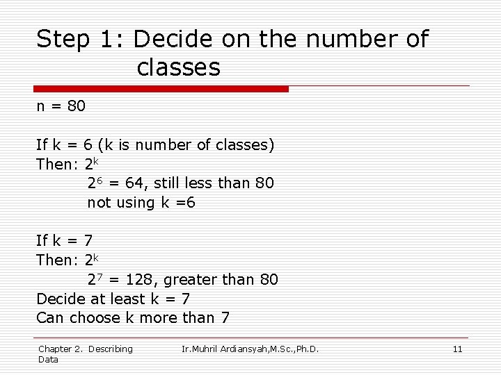 Step 1: Decide on the number of classes n = 80 If k =