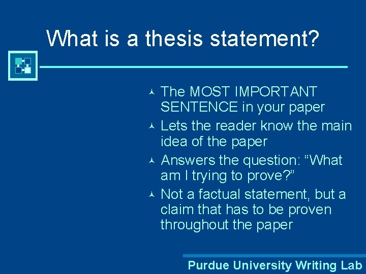 What is a thesis statement? The MOST IMPORTANT SENTENCE in your paper © Lets