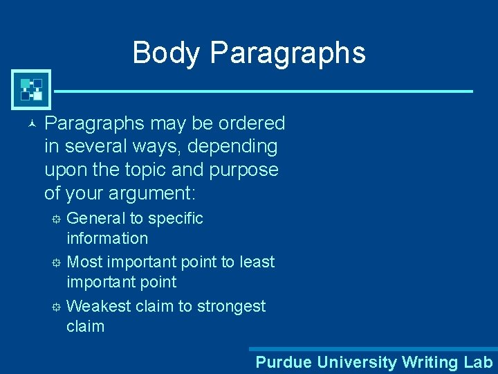 Body Paragraphs © Paragraphs may be ordered in several ways, depending upon the topic