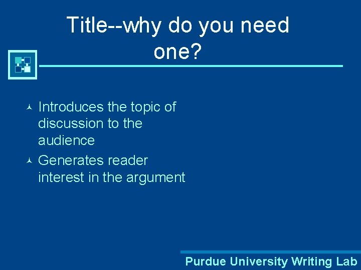 Title--why do you need one? Introduces the topic of discussion to the audience ©