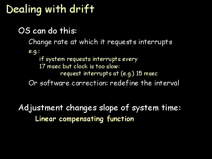 Dealing with drift OS can do this: Change rate at which it requests interrupts
