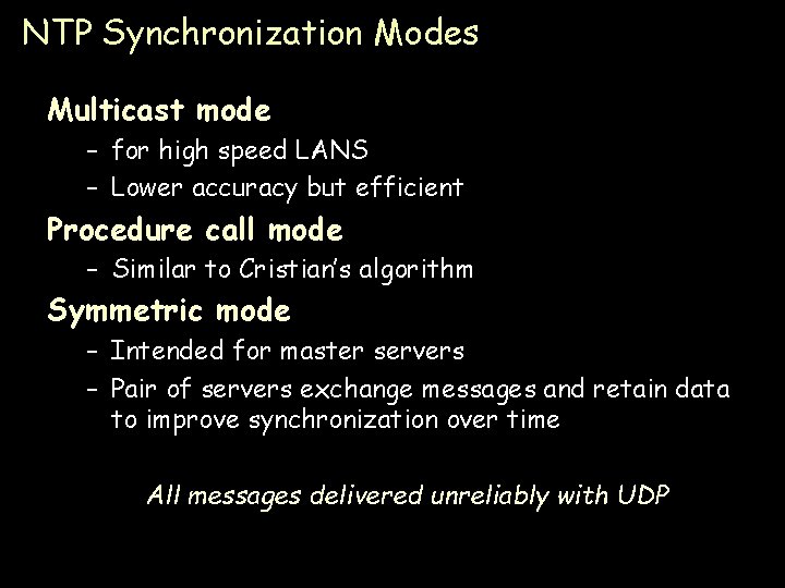 NTP Synchronization Modes Multicast mode – for high speed LANS – Lower accuracy but