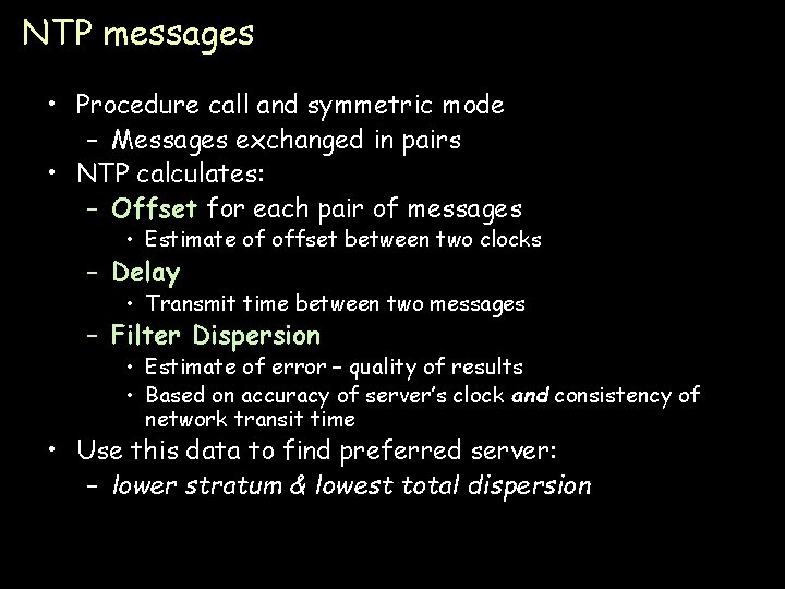 NTP messages • Procedure call and symmetric mode – Messages exchanged in pairs •