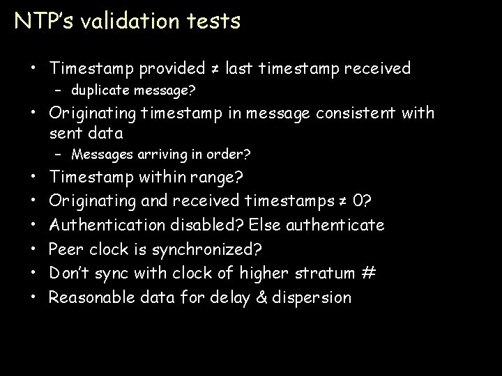 NTP’s validation tests • Timestamp provided ≠ last timestamp received – duplicate message? •