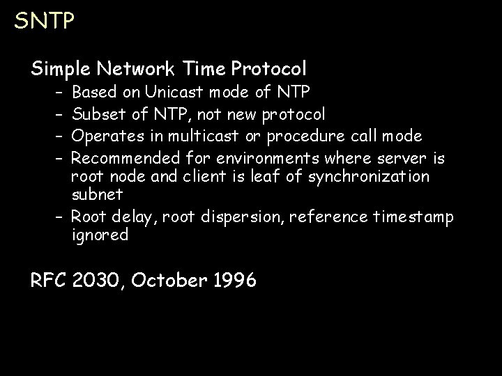 SNTP Simple Network Time Protocol – – Based on Unicast mode of NTP Subset