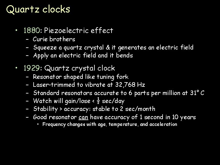 Quartz clocks • 1880: Piezoelectric effect – Curie brothers – Squeeze a quartz crystal