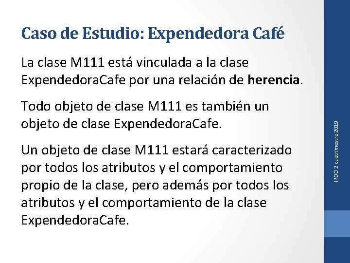 Caso de Estudio: Expendedora Café Todo objeto de clase M 111 es también un