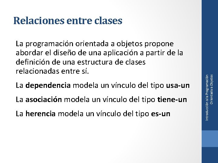 La programación orientada a objetos propone abordar el diseño de una aplicación a partir