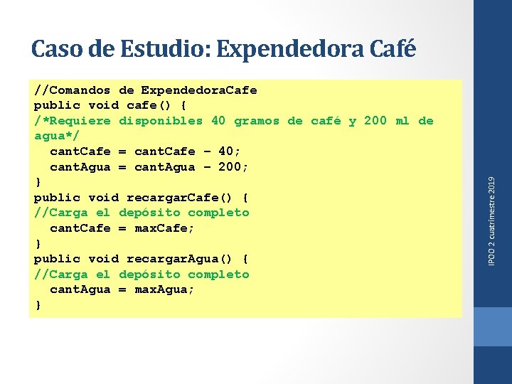 //Comandos de Expendedora. Cafe public void cafe() { /*Requiere disponibles 40 gramos de café