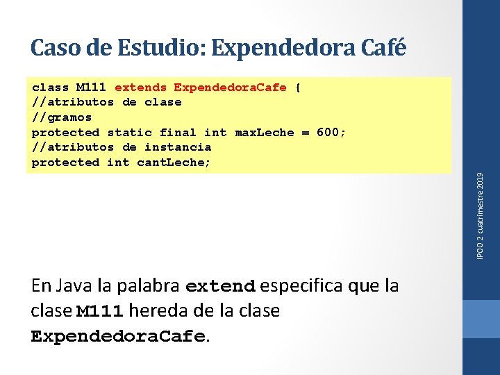 Caso de Estudio: Expendedora Café IPOO 2 cuatrimestre 2019 class M 111 extends Expendedora.